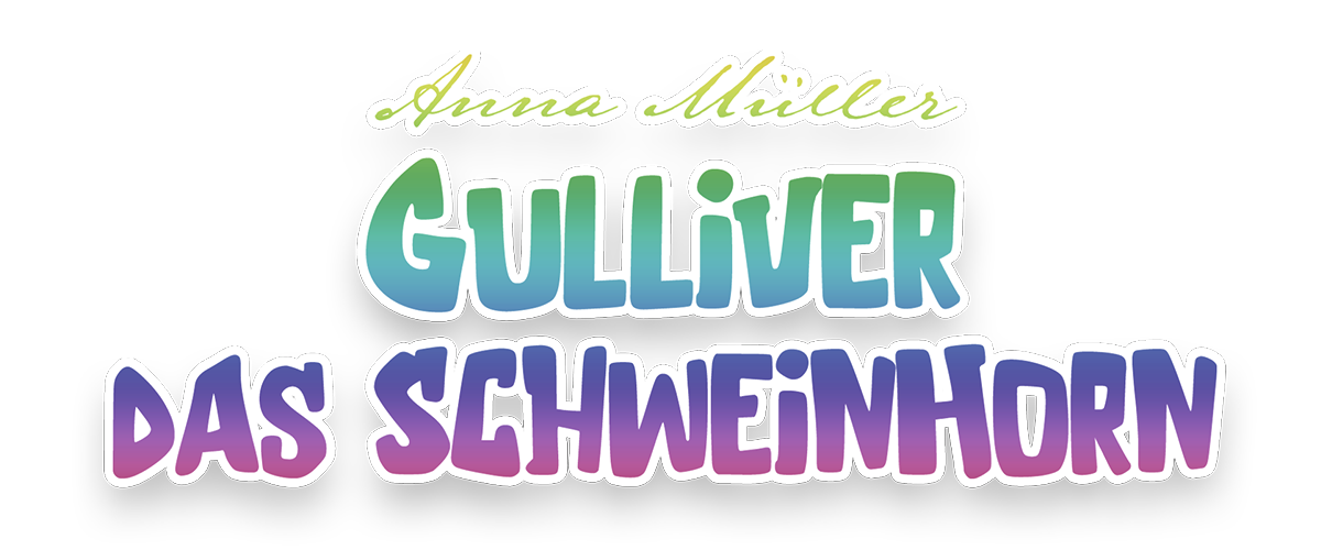 Anna Müller - Gulliver das Schweinhorn Anna Müller - Gulliver das Schweinhorn